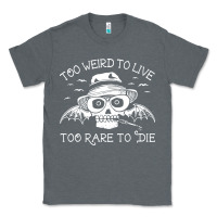 Charcoal Heather too weird to live too rare to die Classic Tee - artisFamous