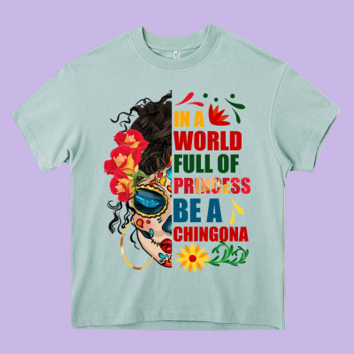 In A World Full Of Princess Be A Chingona Heavy Core Tee Designed By Bundleandbundleshop