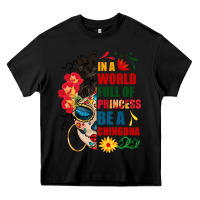 Black in a world full of princess be a chingona Heavy Core Tee - BundleAndBundleShop