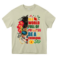 Mossy in a world full of princess be a chingona Heavy Core Tee - BundleAndBundleShop
