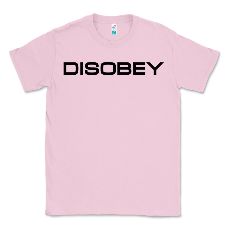 Disobey   T Shirt Classic Tee by artisFamous | Teevron