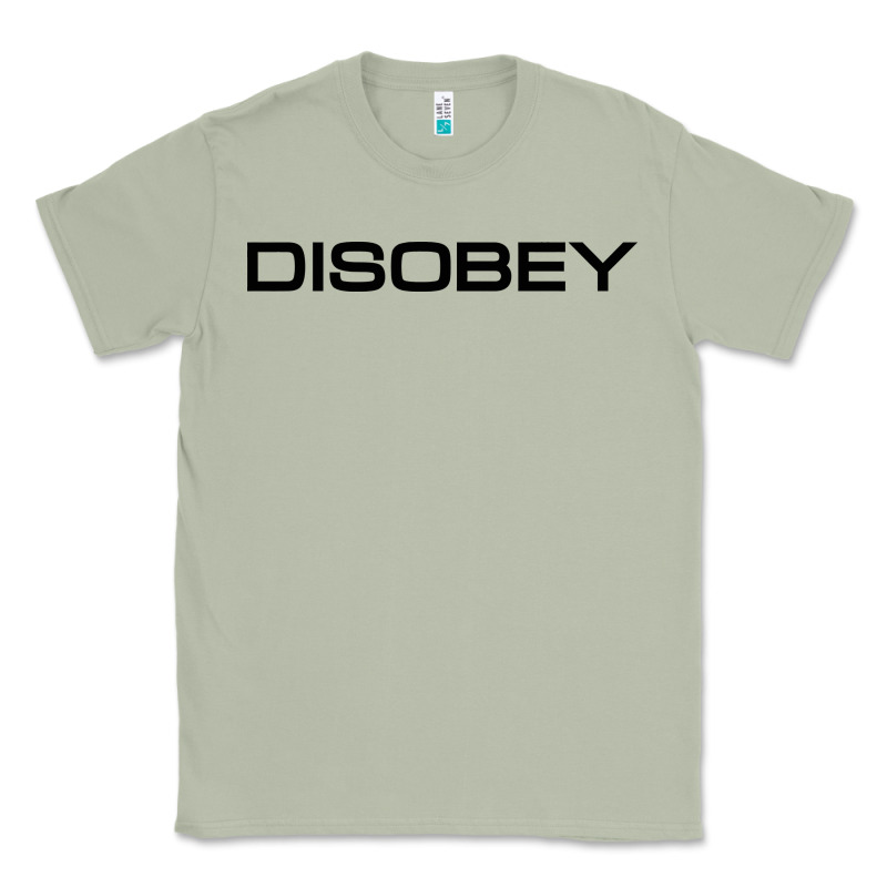 Disobey   T Shirt Classic Tee by artisFamous | Teevron