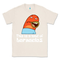 Natural this is a load of barnacles Classic Tee - artisFamous