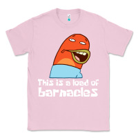 Bubblegum Pink this is a load of barnacles Classic Tee - artisFamous