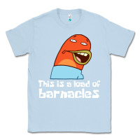 Dusty Blue this is a load of barnacles Classic Tee - artisFamous