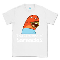 White this is a load of barnacles Classic Tee - artisFamous