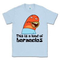 Dusty Blue this is a load of barnacles Classic Tee - artisFamous