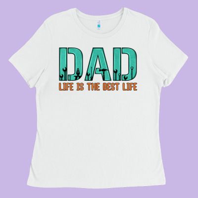 Dad Life Is The Best Life Ladies Tee Designed By Artiststas
