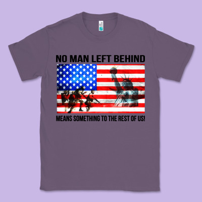 No Man Left Behind Means Something To The Rest Of Us Classic Tee Designed By Artisfamous
