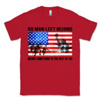 Red no man left behind means something to the rest of us Classic Tee - artisFamous