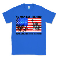 True Royal no man left behind means something to the rest of us Classic Tee - artisFamous