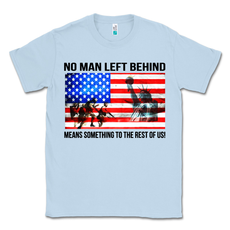 No Man Left Behind Means Something To The Rest Of Us Classic Tee by artisFamous | Teevron