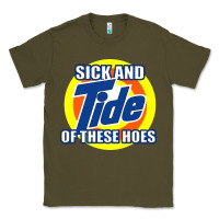Army Green sick and tide of these hoes Classic Tee - artisFamous