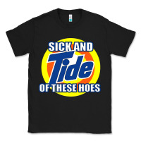 Black sick and tide of these hoes Classic Tee - artisFamous