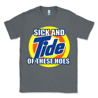 Charcoal Heather sick and tide of these hoes Classic Tee - artisFamous