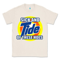 Natural sick and tide of these hoes Classic Tee - artisFamous