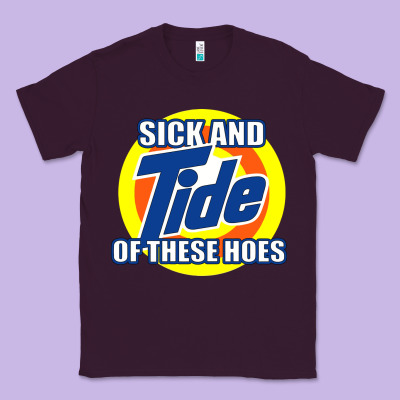 Sick And Tide Of These Hoes Classic Tee Designed By Artisfamous