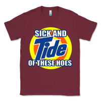 Burgundy sick and tide of these hoes Classic Tee - artisFamous
