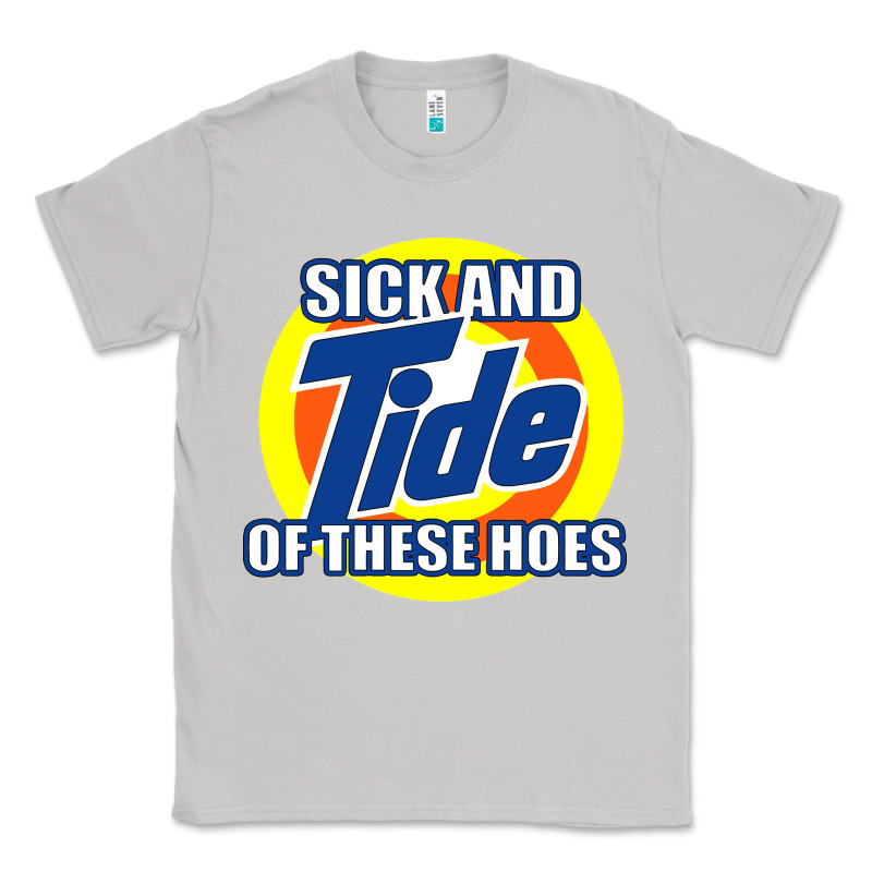 Sick And Tide Of These Hoes Classic Tee by artisFamous | Teevron