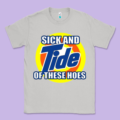 Sick And Tide Of These Hoes Classic Tee Designed By Artisfamous