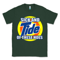 Sports Green sick and tide of these hoes Classic Tee - artisFamous