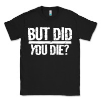 Black but did you die Classic Tee - artisFamous