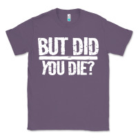 Lavender but did you die Classic Tee - artisFamous