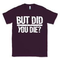 Plum but did you die Classic Tee - artisFamous