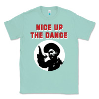 Seafoam nice up the dance Classic Tee - artisFamous
