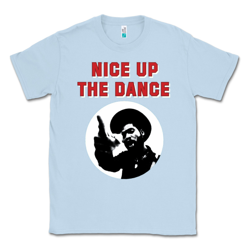 Nice Up The Dance Classic Tee by artisFamous | Teevron