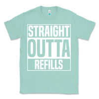 Seafoam straight outta refills funny pharmacy technician pharmacist Classic Tee - artisFamous
