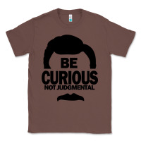 Chestnut be curious not judgmental Classic Tee - artisFamous