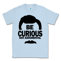 Dusty Blue be curious not judgmental Classic Tee - artisFamous