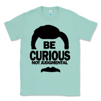 Seafoam be curious not judgmental Classic Tee - artisFamous