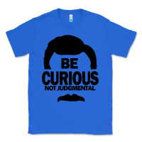 True Royal be curious not judgmental Classic Tee - artisFamous