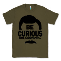 Army Green be curious not judgmental Classic Tee - artisFamous