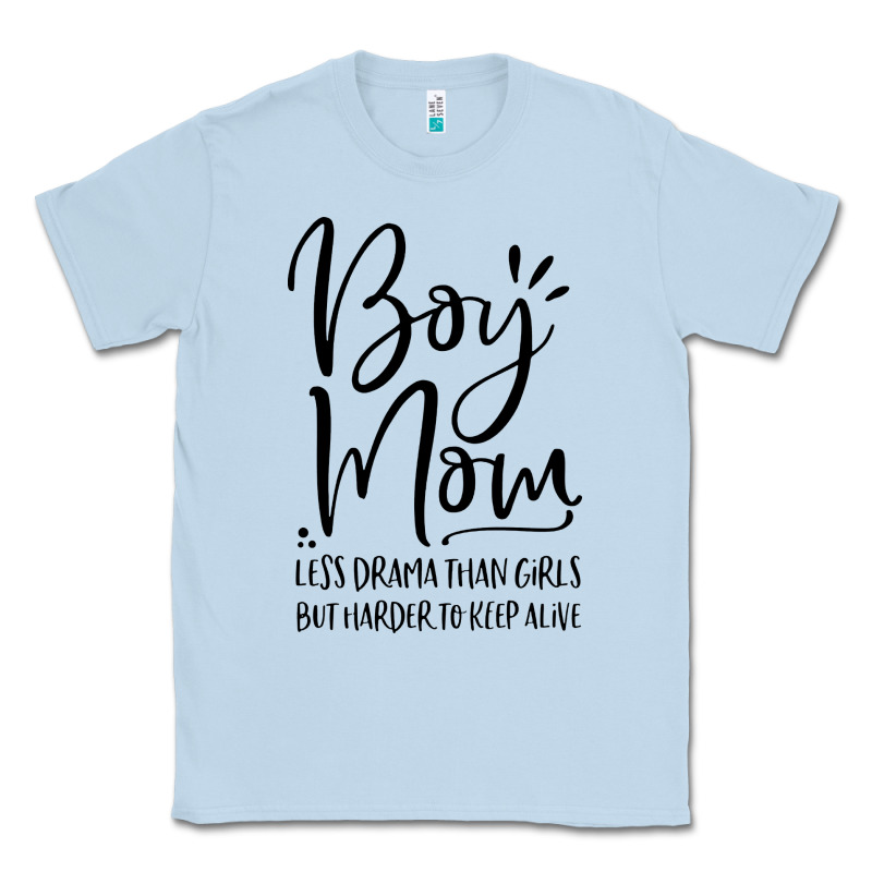 Boy Mom Less Drama Than Girls But Harder To Classic Tee by artisFamous | Teevron