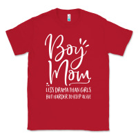 Boy Mom Less Drama Than Girls But Harder To Classic Tee | Teevron