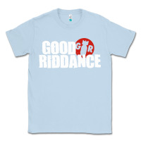 Dusty Blue good riddance Classic Tee - artisFamous