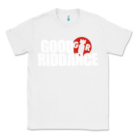 White good riddance Classic Tee - artisFamous