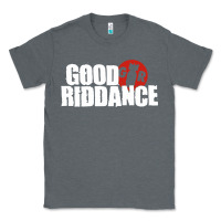 Charcoal Heather good riddance Classic Tee - artisFamous