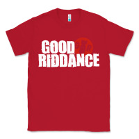 Red good riddance Classic Tee - artisFamous