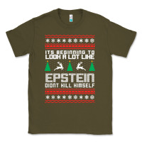 Army Green epstein didnt kill himself christmas Classic Tee - artisFamous
