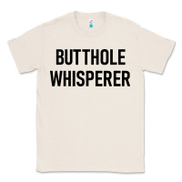 Natural butthole whisperer Classic Tee - artisFamous