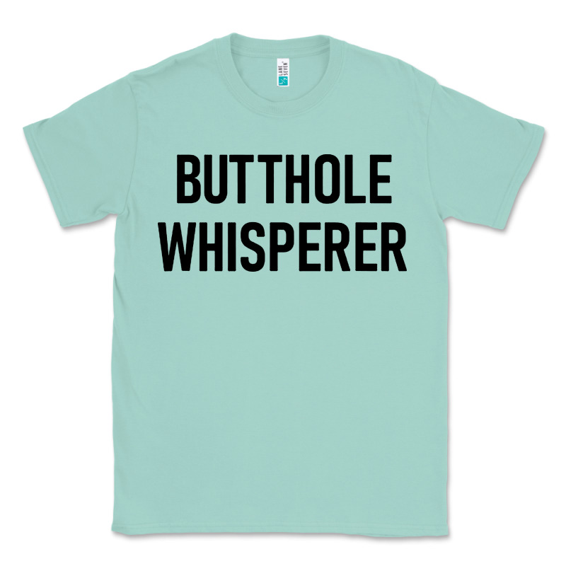 Butthole Whisperer Classic Tee by artisFamous | Teevron