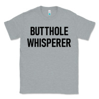 Heather Grey butthole whisperer Classic Tee - artisFamous