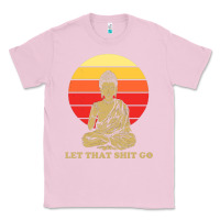 Bubblegum Pink let that shit go buddha Classic Tee - artisFamous