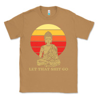 Toasted Coconut let that shit go buddha Classic Tee - artisFamous