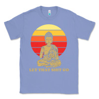 Colony Blue let that shit go buddha Classic Tee - artisFamous