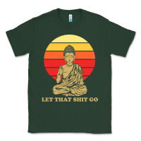 Sports Green let that shit go buddha Classic Tee - artisFamous